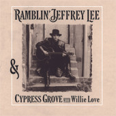 Jeffrey Lee Pierce - Ramblin' Jeffrey Lee & Cypress Grove With Willie Love [2LP]