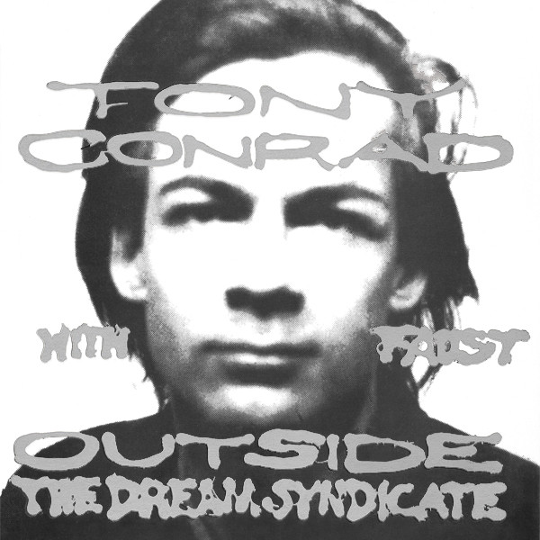 Tony Conrad With Faust – Outside The Dream Syndicate Tony Conrad With Faust – Outside The Dream Syndicate