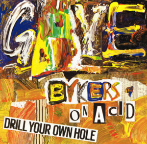 Gaye Bykers On Acid - Drill Your Own Hole