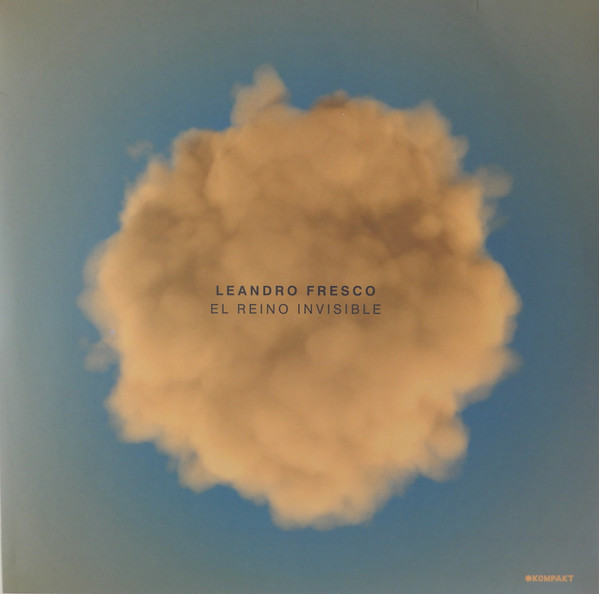 Leandro Fresco - El Reino Invisible Leandro Fresco - El Reino Invisible