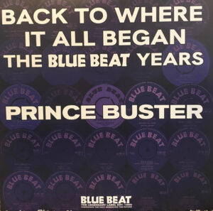 Prince Buster - Back To Where It All Began - The Blue Beat Years