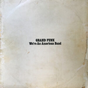 Grand Funk Railroad - We're An American Band