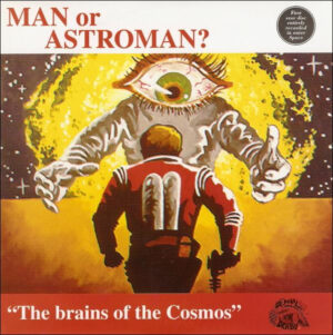 Man Or Astroman? - The Brains Of The Cosmos