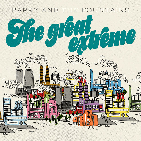 Barry And The Fountains - The Great Extreme Barry And The Fountains - The Great Extreme