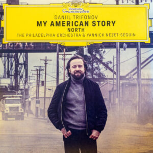 Daniil Trifonov, The Philadelphia Orchestra & Yannick Nézet-Séguin – My American Story: North [3LP]
