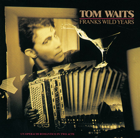 Tom Waits - Franks Wild Years Tom Waits - Franks Wild Years