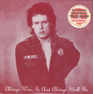 GG Allin & The Jabbers - Always Was, Is And Always Shall Be