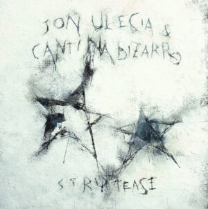 Jon Ulecia y Cantina Bizarro - Striptease