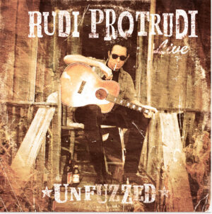 Rudi Protrudi Unfuzzed – Rudi Protrudi Unfuzzed Live