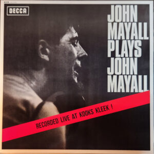 John Mayall - John Mayall Plays John Mayall (Recorded Live At Kooks Kleek!) [Mono]