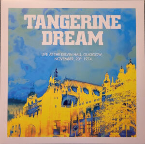 Tangerine Dream - Live At Kelvin Hall, Glasgow, November, 20th 1974 [Ltd] [RSD]