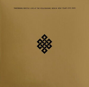 Throbbing Gristle - Live At The Volksbühne, Berlin. New Year's Eve 2005 [2LP]