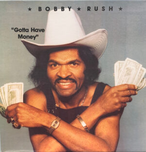 Bobby Rush - Gotta Have Money