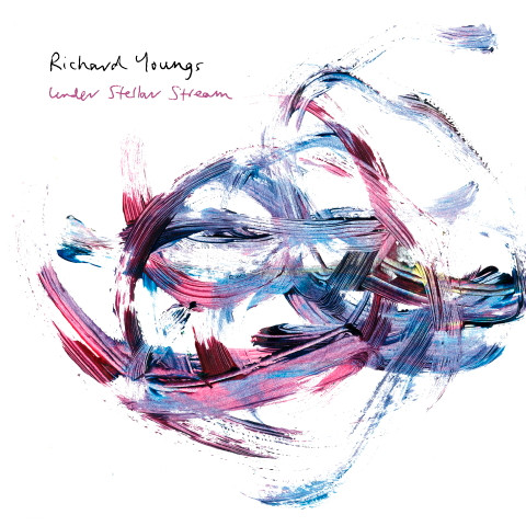 Richard Youngs - Under Stellar Stream Richard Youngs - Under Stellar Stream