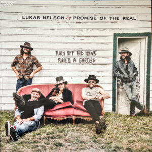 Lukas Nelson - Turn Off The News (Build A Garden)