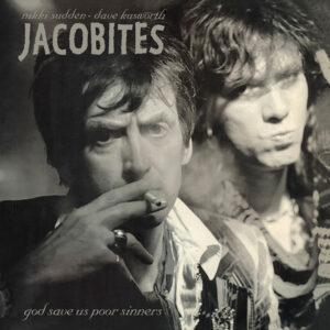 Nikki Sudden & Dave Kusworth, The Jacobites - God Save Us Poor Sinners
