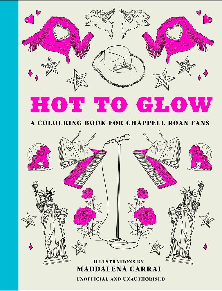 Hot to Glow: A Colouring Book for Chappell Roan Fans Hot to Glow: A Colouring Book for Chappell Roan Fans