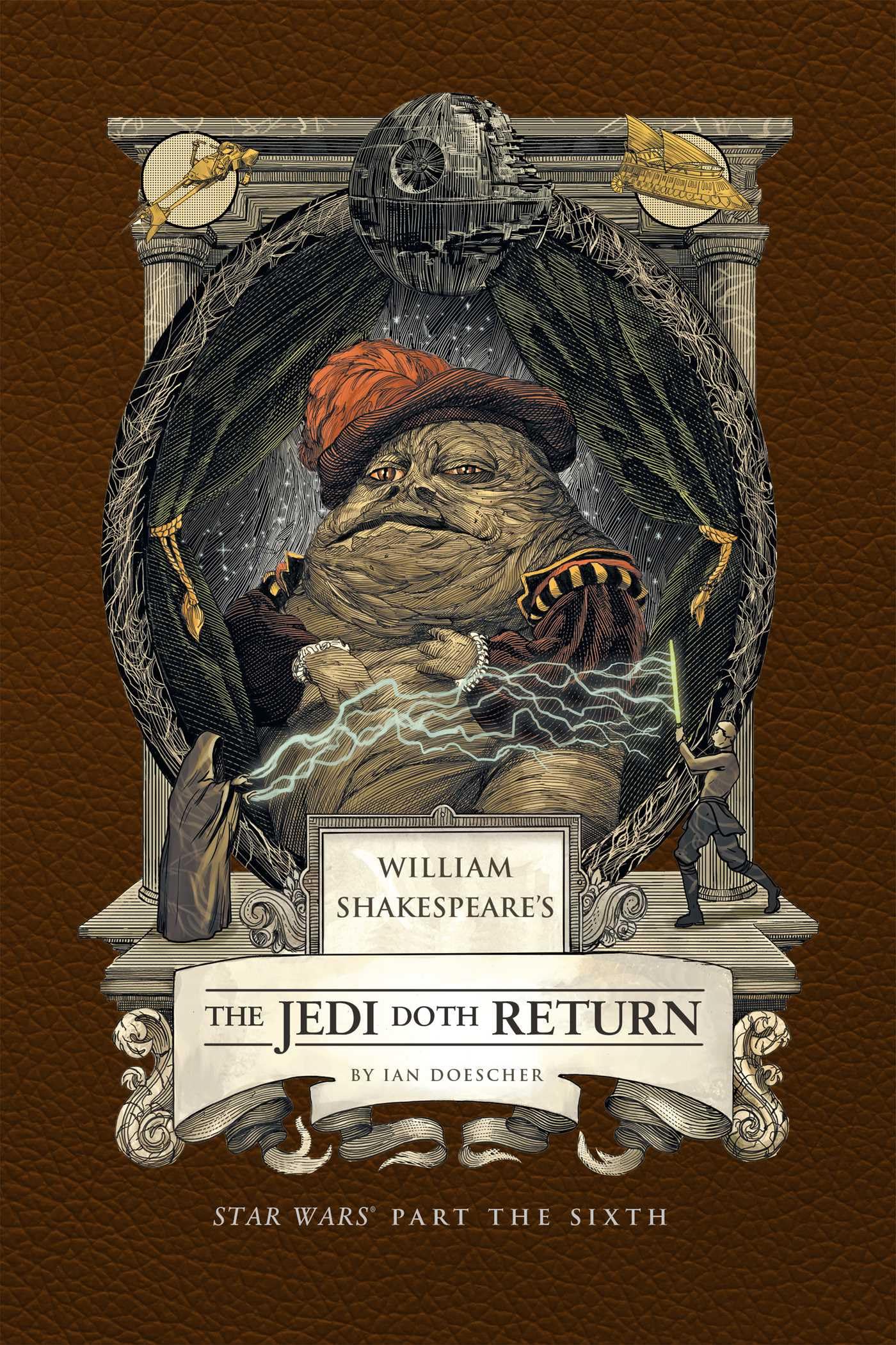 William Shakespeare's The Jedi Doth Return: Star Wars Part the Sixth (Shakespeare Star Wars, 6) William Shakespeare's The Jedi Doth Return: Star Wars Part the Sixth (Shakespeare Star Wars, 6)