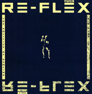 Re-Flex - The Politics Of Dancing
