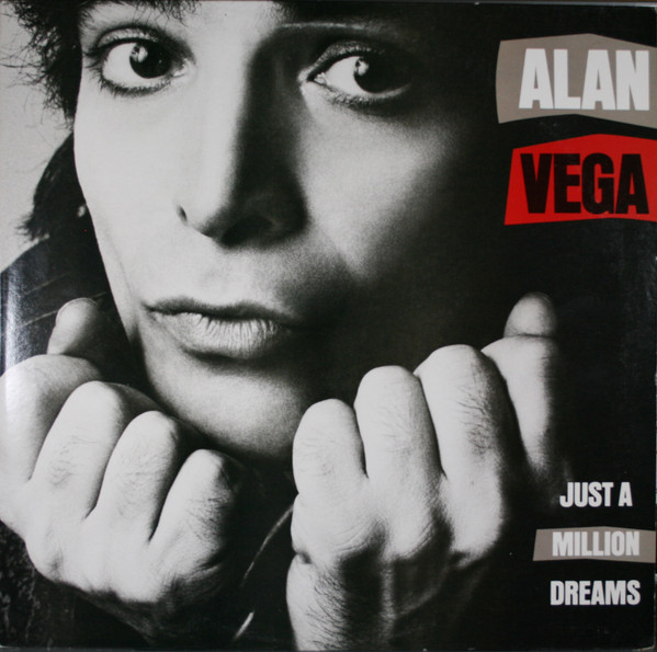 Alan Vega - Just A Million Dreams Alan Vega - Just A Million Dreams