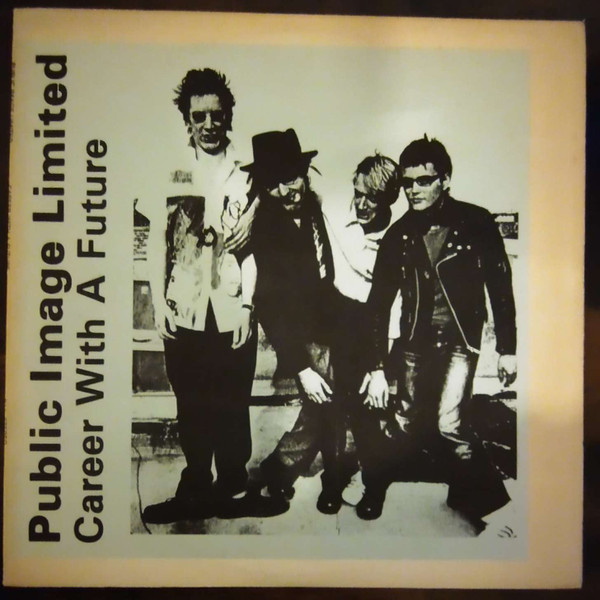 Public Image Limited - Career With A Future Public Image Limited - Career With A Future