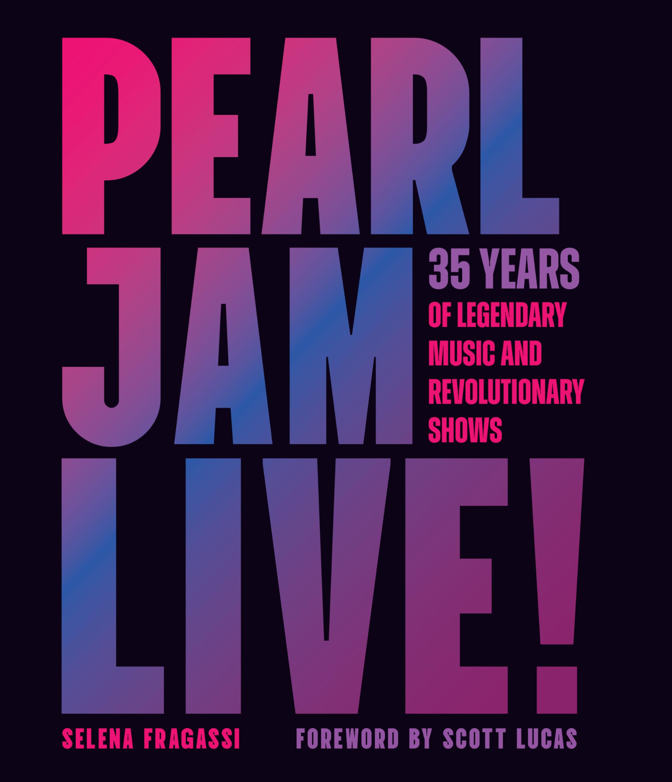 Pearl Jam Live!: 35 Years of Legendary Music and Revolutionary Shows Pearl Jam Live!: 35 Years of Legendary Music and Revolutionary Shows