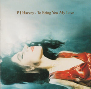 PJ Harvey – To Bring You My Love