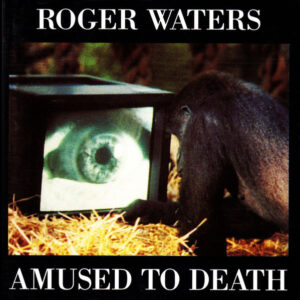 Roger Waters – Amused To Death