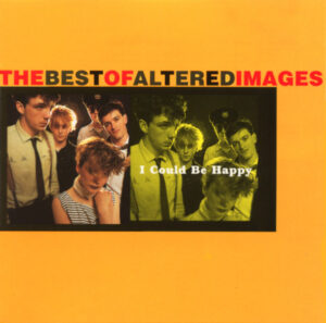 Altered Images – I Could Be Happy: The Best Of Altered Images