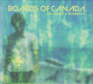 Boards Of Canada – The Campfire Headphase