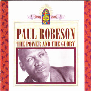 Paul Robeson – The Power And The Glory