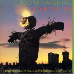 Sonic Youth – Bad Moon Rising