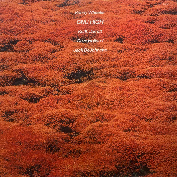 Kenny Wheeler - Gnu High Kenny Wheeler - Gnu High
