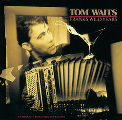 Tom Waits – Franks Wild Years