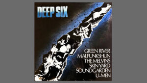 המגזין עטיפת האלבום Deep Six משנת 1986, אוסף מכונן מסצנת סיאטל שהציג את Soundgarden, Green River, Melvins ולהקות נוספות מראשית ימי הגראנג'