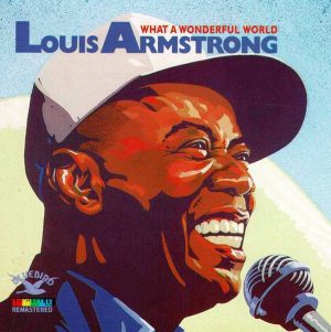 Louis Armstrong – What A Wonderful World