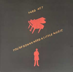 Yard Act - You're Gonna Need A Little Music