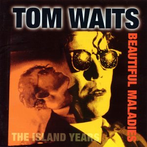 Tom Waits – Beautiful Maladies - The Island Years